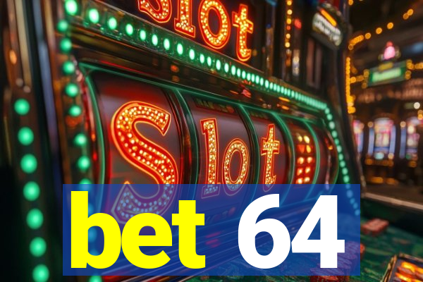 bet 64